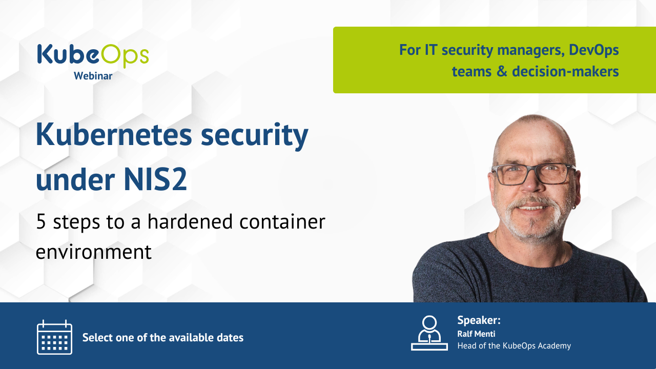 Kubernetes security under NIS2 – Join our webinar and learn the 5 steps to create a hardened container environment. Designed for IT security managers, DevOps teams, and decision-makers.