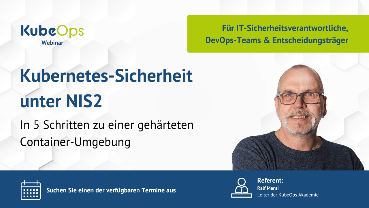 Webinar zur Kubernetes-Sicherheit unter NIS2 – Erfahren Sie in 5 Schritten, wie Sie eine gehärtete Container-Umgebung schaffen. Speziell für IT-Sicherheitsverantwortliche, DevOps-Teams und Entscheidungsträger.