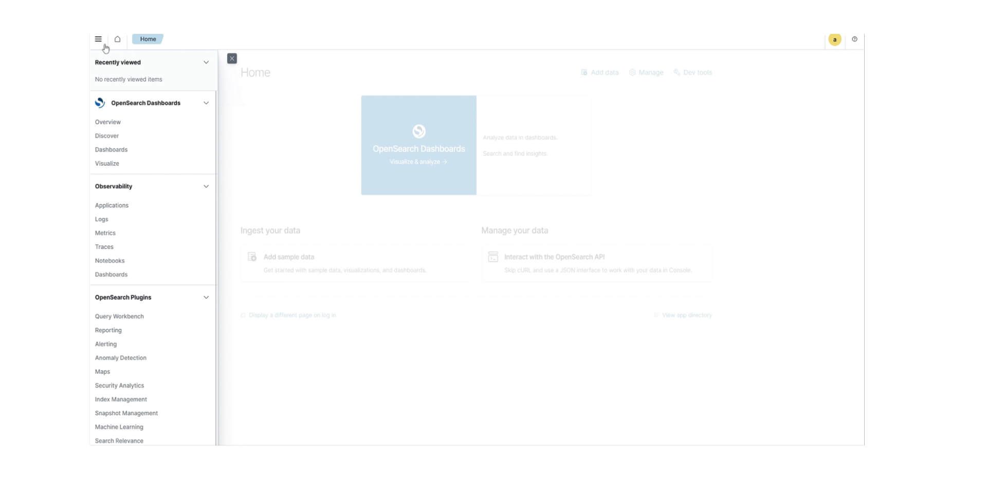Das Bild zeigt einen Screenshot der Startseite von OpenSearch Dashboards. Die Benutzeroberfläche umfasst ein Navigationsmenü auf der linken Seite mit Abschnitten für "Recently viewed" (Kürzlich angesehen), "OpenSearch Dashboards" und "Observability" (Beobachtbarkeit). Darunter befindet sich ein Bereich für "OpenSearch Plugins" mit verschiedenen Optionen wie "Query Workbench" (Abfrage-Arbeitsbereich), "Reporting" (Berichterstattung), "Alerting" (Alarmierung) und mehr. Der Hauptinhalt zeigt drei Kästen: einen für "OpenSearch Dashboards" mit einem Untertext über die Datenanalyse, einen zweiten Kasten zum Hinzufügen von Beispieldaten, um mit Daten, Visualisierungen und Dashboards zu beginnen, und einen dritten Kasten, der eine Option bietet, mit der OpenSearch API zu interagieren. Das Design ist sauber mit einem weißen und hellblauen Farbschema, und am oberen Rand der Seite befinden sich eine Suchleiste, ein Home-Button und der Zugang zum Benutzerkonto.